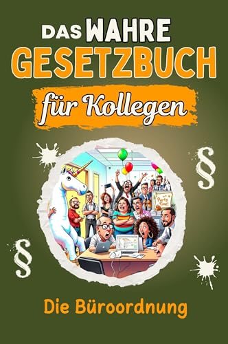 Das wahre Gesetzbuch für Kollegen - Genial lustiges Humorbuch - das perfekte Geschenk für Weihnachten und Geburtstag: Die Büroordnung