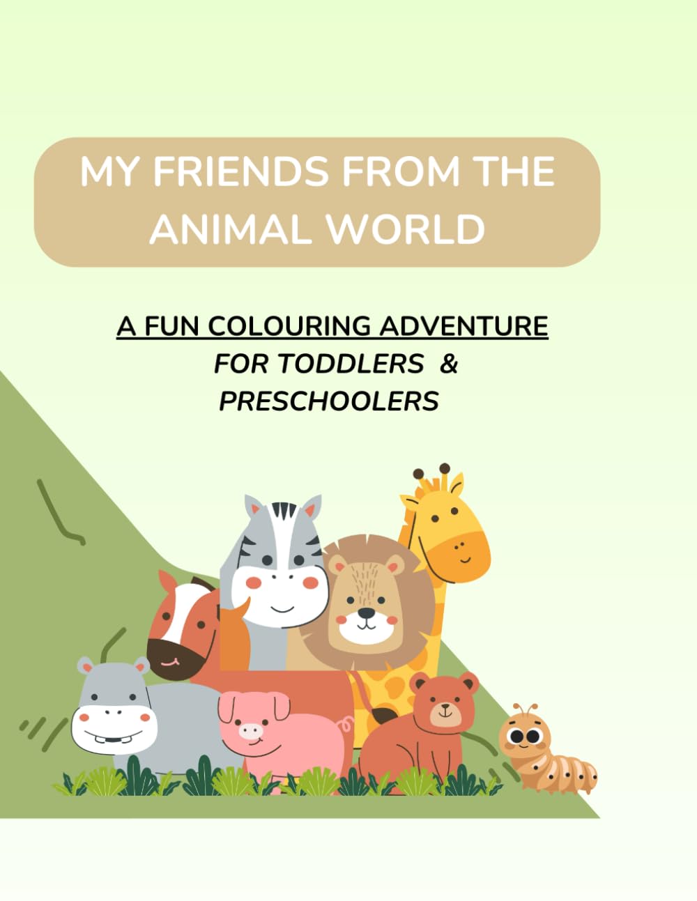 My Friends from the Animal World: A fun colouring adventure for toddlers and preschoolers