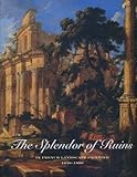 The Splendor of Ruins in French Landscape Paintings 1630 - 1800