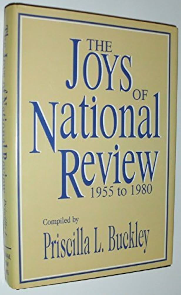 Amazon.com: The Joys of National Review, 1955 - 1980: 9780962784149: Priscilla L. Buckley: Libros