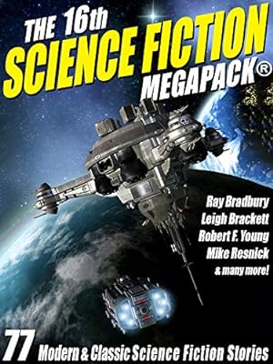 Book cover The 16th Science Fiction MEGAPACK®: 77 Modern and Classic Science Fiction Stories