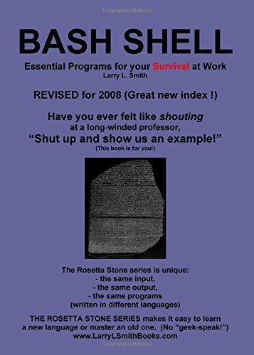 BASH Shell: Essential Programs for Your Survival at Work: Book 3 in the Rosetta Stone Series for Computer Programmers and Script-Writers