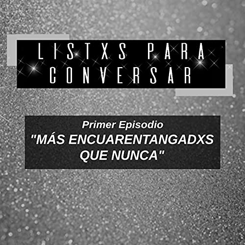 Primer episodio - M&aacute;s encuarentangadxs que nunca