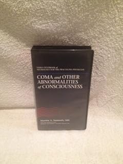 Video Textbook of Neurology for the Practicing Physician: Coma and other Abnormalities of Consciousness  