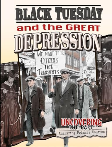 Black Tuesday and the Great Depression (Uncovering the Past: Analyzing Primary Sources)
