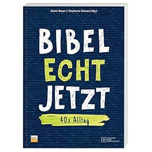 Bibel Echt Jetzt: 40 x Alltag