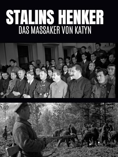 Stalins Henker. Das Massaker von Katyn.