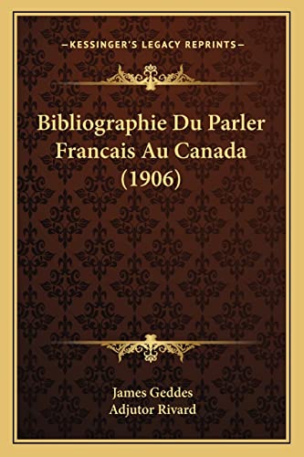 Bibliographie Du Parler Francais Au Canada (1906) (French Edition)