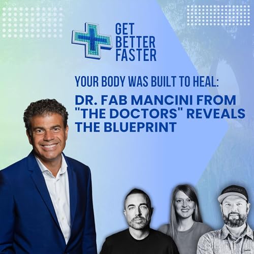 Your Body Was Built To Heal: Dr. Fab Mancini From "The Doctors" Reveals the Blueprint