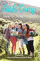 Girls' Camp: Ideas for Today's Leaders 1599929953 Book Cover
