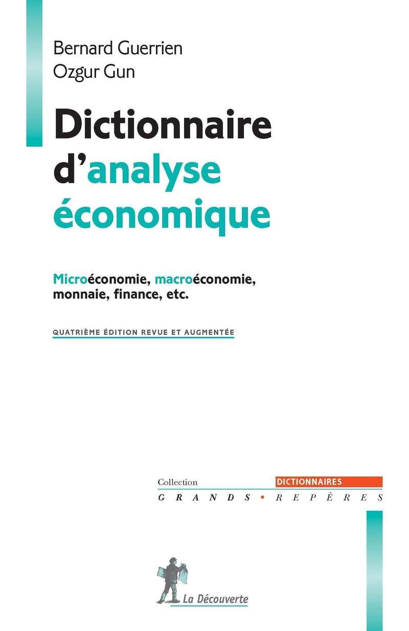 Dictionnaire d'analyse économique: Microéconomie, macroéconomie, théorie des jeux, etc.
