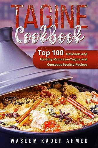 Image of Tagine Cookbook: Top 100 Delicious and Healthy Moroccan-Tagine and Couscous Poultry Recipes