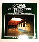 altes bauernhaus mieten  In alten Bauernhausern leben!: Sanierungs- und Umbaubeispiele (Monographie / Forschungsgesellschaft fur Wohnen, Bauen und Planen)