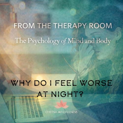WHY DO I FEEL WORSE AT NIGHT?