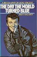 The Day the World Turned Blue: A Biography of Gene Vincent 0713715316 Book Cover