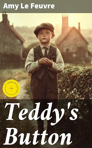 Teddy's Button: Enriched edition. A Tale of Faith, Loyalty, and