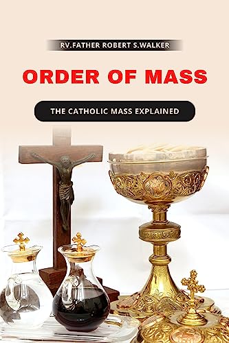 ORDER OF MASS: The Catholic mass explained (CATHOLIC PRAYER BOOKS)