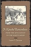 A Kineno Remembers: From the King Ranch to the White House (Perspectives on South Texas, Sponsored by Texas A&m Universi)