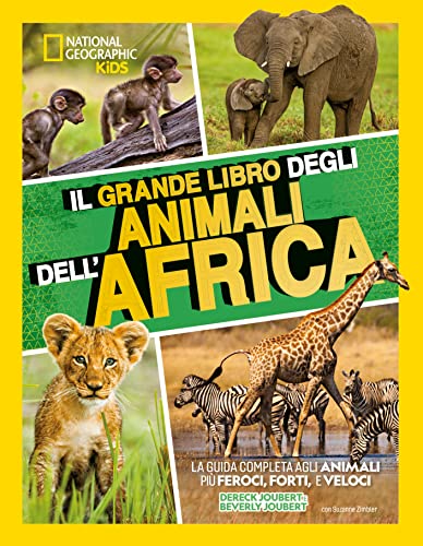 Il grande libro degli animali dell'Africa. Ediz. illustrat