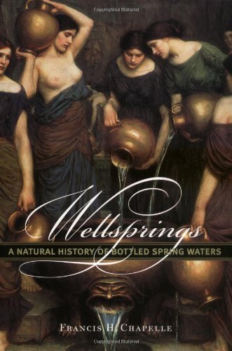 Wellsprings: A Natural History of Bottled Spring Waters