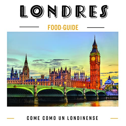 Londres Food-Guide: Come como un Londinense (Spanish Edition)