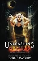 Unleashing Magick: an Urban Fantasy Novel (The Witch Blood Chronicles) (Volume 4) 0995463484 Book Cover