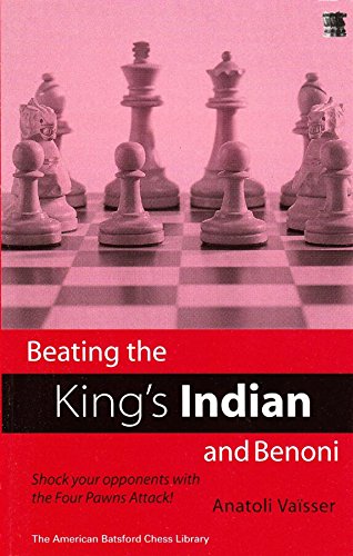 Buy BEATING THE KING'S INDIAN BENONI: Shock Your Opponents With the Four Pawns Attack — BookShops.in