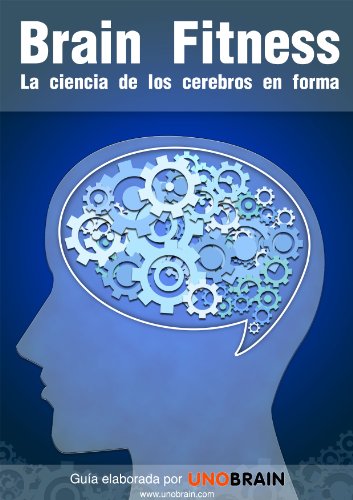 Brain Fitness: La ciencia de los...