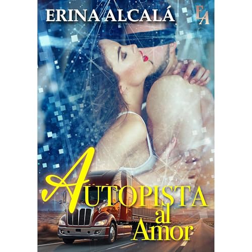 AUTOPISTA AL AMOR Audiolibro Por ERINA ALCALÁ arte de portada