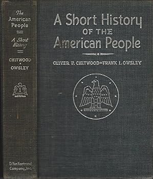 A SHORT HISTORY OF THE AMERICAN PEOPLE, VOLUME 1 1492-1865, BY OLIVER CHITWOOD, FRANK LOWSLEY