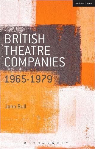 Buy British Theatre Companies: 1965-1979: CAST, The People Show, Portable Theatre, Pip Simmons Theatre Group, Welfare State International, 7:84 Theatre ... Theatre Companies: From Fringe to Mainstream) — BookShops.in
