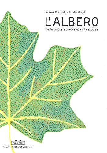L'albero. Guida pratica e poetica alla vita arborea. Ediz. a color