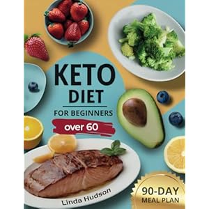 Keto Diet Book for Beginners Over 60: A Comprehensive Journey to Wellness with Delicious Recipes, Nutrient Insights, and a Meal Plan – Revitalize Your Health, Reverse the Clock, and Regain Your Life! Paperback – April 20, 2024