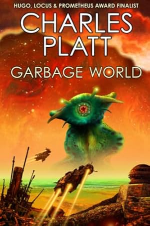 GARBAGE WORLD: The SF Ecological Classic (The Charles Platt Science Fiction Library)