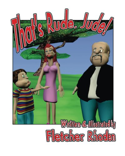 That&rsquo;s Rude, Jude!: Teach Your Kids What NOT To Say! - Kindle edition