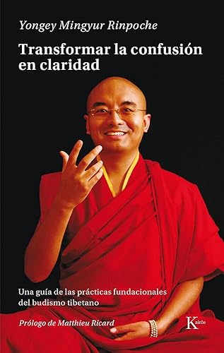 Transformar la confusión en claridad: Una guía de las prácticas fundacionales del budismo tibetano (Sabiduría perenne)