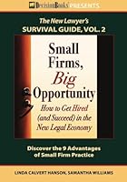 Small Firms, Big Opportunity: How to Get Hired (and Succeed) in the New Legal Economy 0940675706 Book Cover