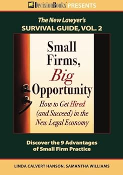 Paperback Small Firms, Big Opportunity: How to Get Hired (and Succeed) in the New Legal Economy (The New Lawyer's Survival Guide, 2) Book