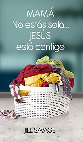 Mamá, no estás sola...Jesús está contigo (Spanish Edition)