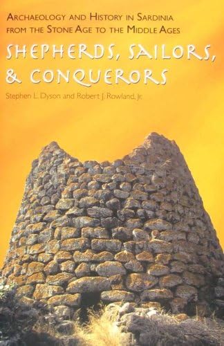 Archaeology and History in Sardinia from the Stone Age to the Middle Ages: Shepherds, Sailors, and Conquerors