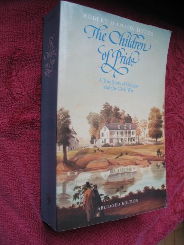 The Children of Pride: Selected letters of the family of the Rev. Dr. Charles Colcock Jones from the years 1860-1868; A New, Abridged Edition