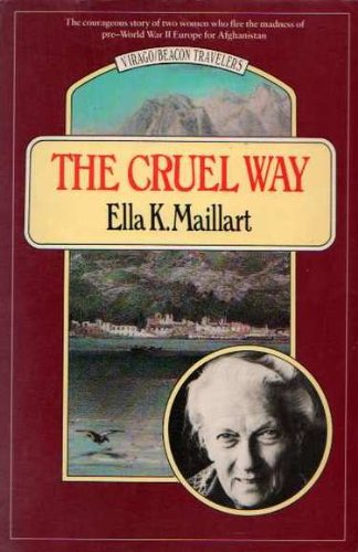 The Cruel Way (Virago/Beacon Travelers)