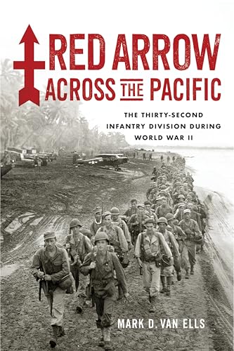 Red Arrow across the Pacific: The Thirty-Second Infantry Division during World War II (English Edition)