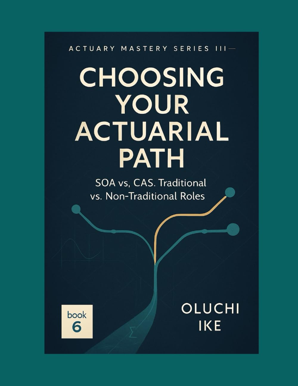 Choosing Your Actuarial Path: SOA vs. CAS, Traditional vs. Non-Traditional Roles (Actuary Mastery Series III - From Actuarial Exams to Actuarial Careers)