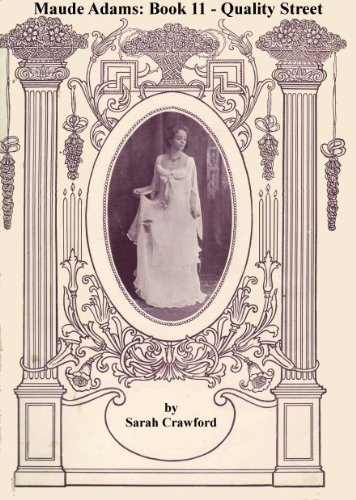 Maude Adams Book 11: Quality Street (Annotated): From the pages of my web site (The Maude Adams Series) (English Edition)