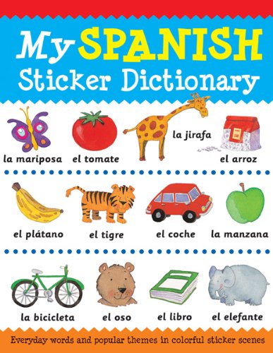 My Spanish Sticker Dictionary: Everyday Words and Popular Themes in ...