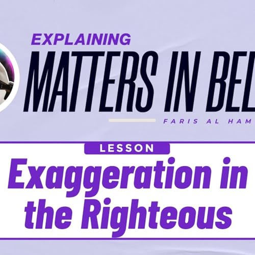 Matters in Belief (20): Exaggeration in the Righteous