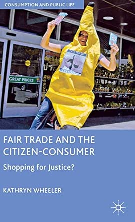 Fair Trade and the Citizen-Consumer: Shopping for Justice? 2012th Edition book cover