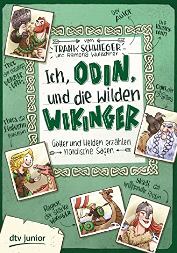 Ich, Odin, und die wilden Wikinger Götter und Helden erzählen nordische Sagen: Geschichte witzig und originell erzählt ab 10 (Geschichte(n) im Freundschaftsbuch-Serie 3) (German Edition)