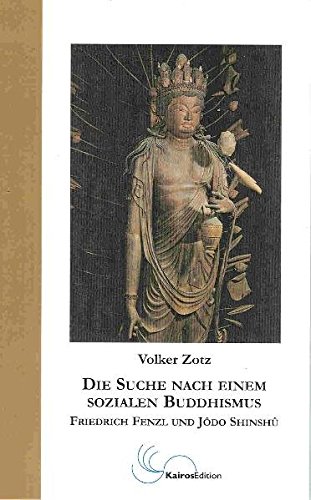 Die Suche nach einem sozialen Buddhismus: Friedrich Fenzl und Jodo Shinshu